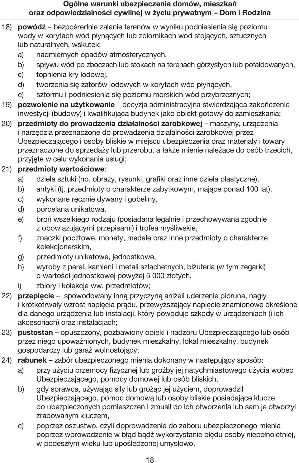 podniesienia się poziomu morskich wód przybrzeżnych; 19) pozwolenie na użytkowanie decyzja administracyjna stwierdzająca zakończenie inwestycji (budowy) i kwalifikująca budynek jako obiekt gotowy do