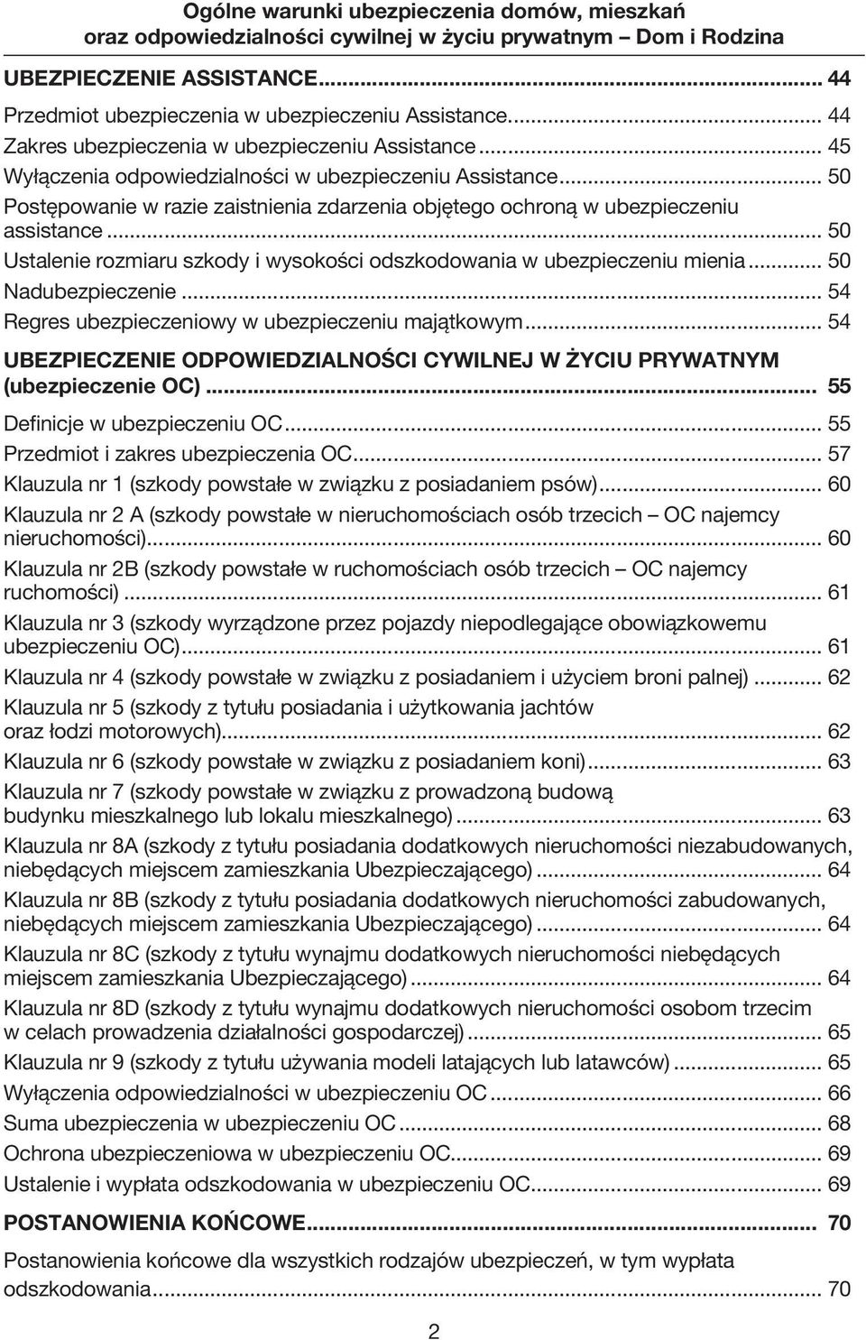 .. 54 Regres ubezpieczeniowy w ubezpieczeniu majątkowym... 54 UBEZPIECZENIE ODPOWIEDZIALNOŚCI CYWILNEJ W ŻYCIU PRYWATNYM (ubezpieczenie OC)... 55 Definicje w ubezpieczeniu OC.