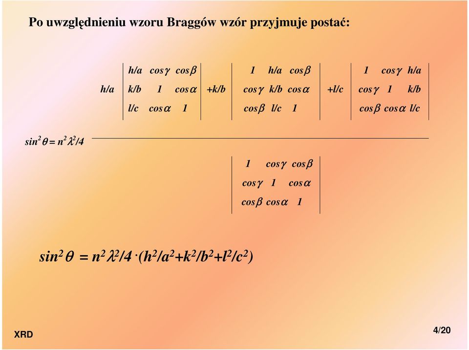 l/c cosα 1 cosβ l/c 1 cosβ cosα l/c sin 2 θ = n 2 λ 2 /4 1 cosγ cosβ