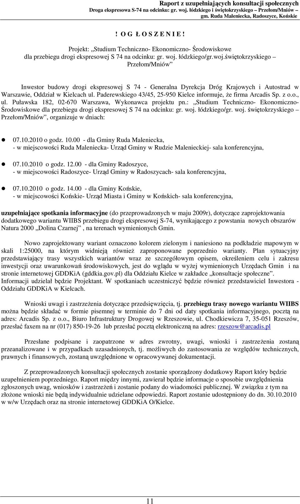 Paderewskiego 43/45, 25-950 Kielce informuje, Ŝe firma Arcadis Sp. z o.o., ul. Puławska 182, 02-670 Warszawa, Wykonawca projektu pn.