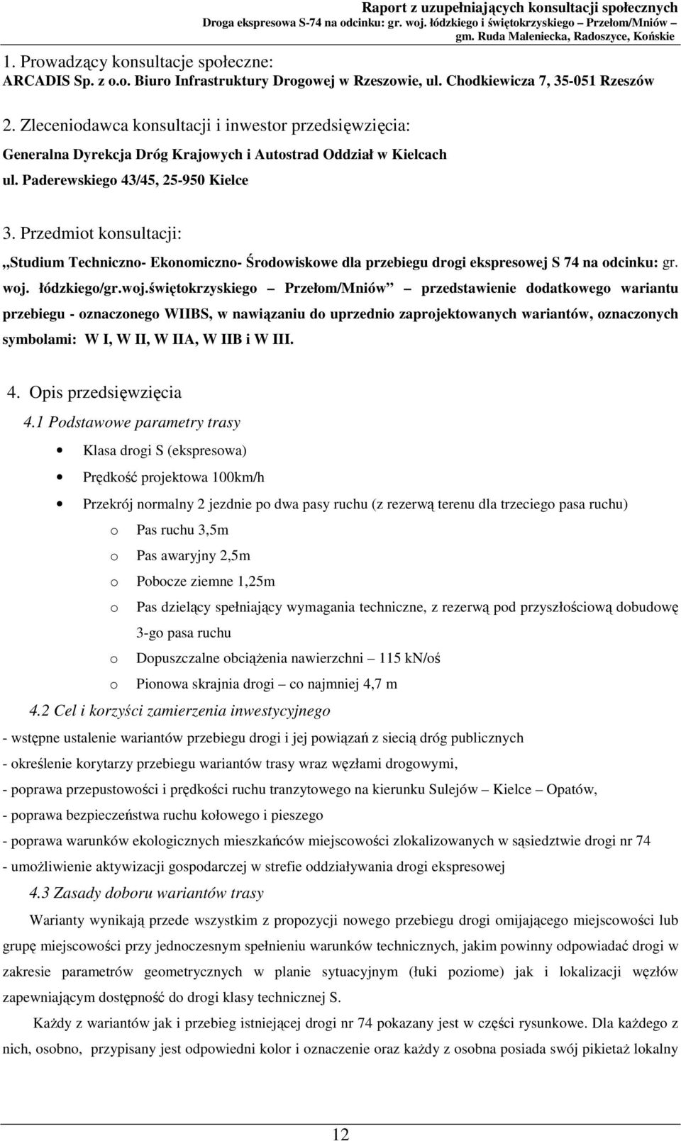 Przedmiot konsultacji: Studium Techniczno- Ekonomiczno- Środowiskowe dla przebiegu drogi ekspresowej S 74 na odcinku: gr. woj.