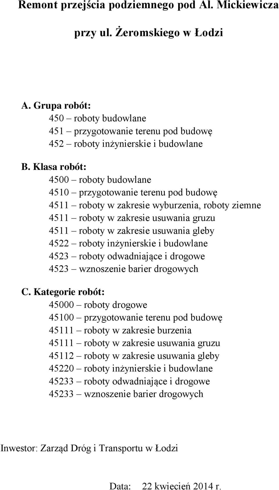 4522 roboty inżynierskie i budowlane 4523 roboty odwadniające i drogowe 4523 wznoszenie barier drogowych C.