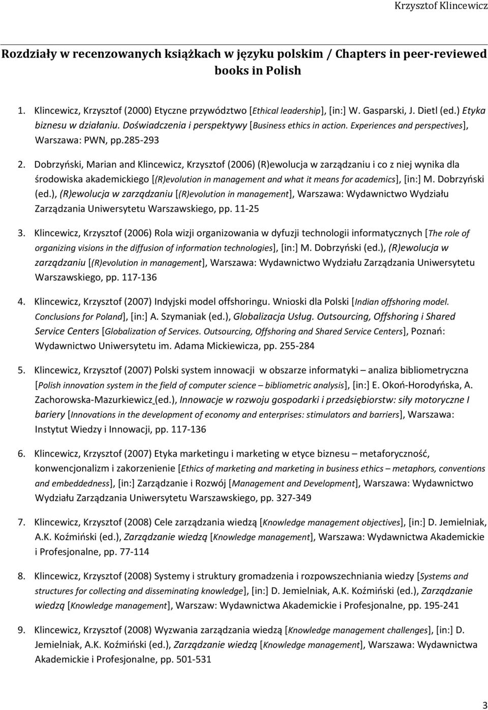 Dobrzyński, Marian and Klincewicz, Krzysztof (2006) (R)ewolucja w zarządzaniu i co z niej wynika dla środowiska akademickiego [(R)evolution in management and what it means for academics], [in:] M.