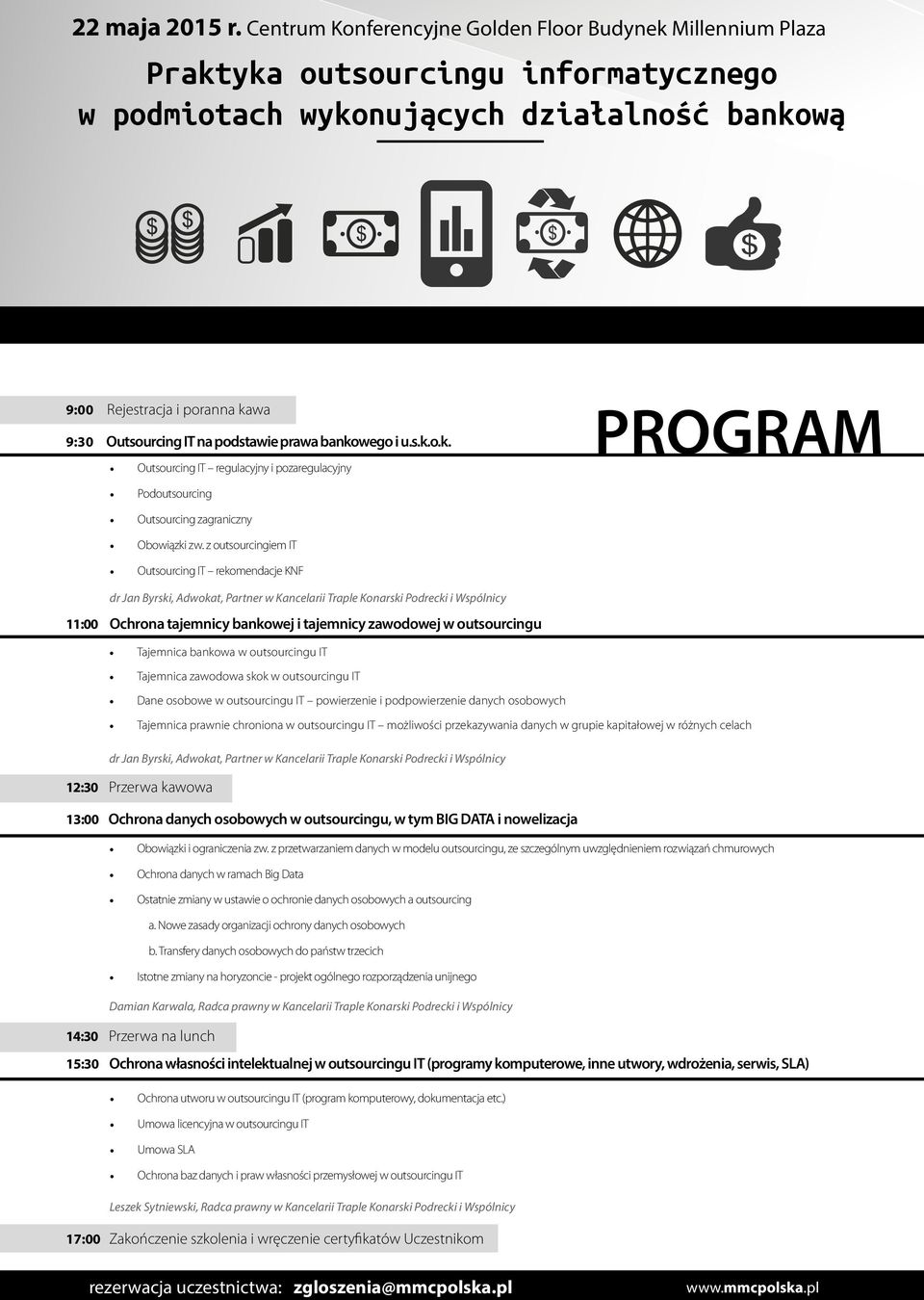 Dane osobowe w outsourcingu IT powierzenie i podpowierzenie danych osobowych Tajemnica prawnie chroniona w outsourcingu IT możliwości przekazywania danych w grupie kapitałowej w różnych celach 12:30