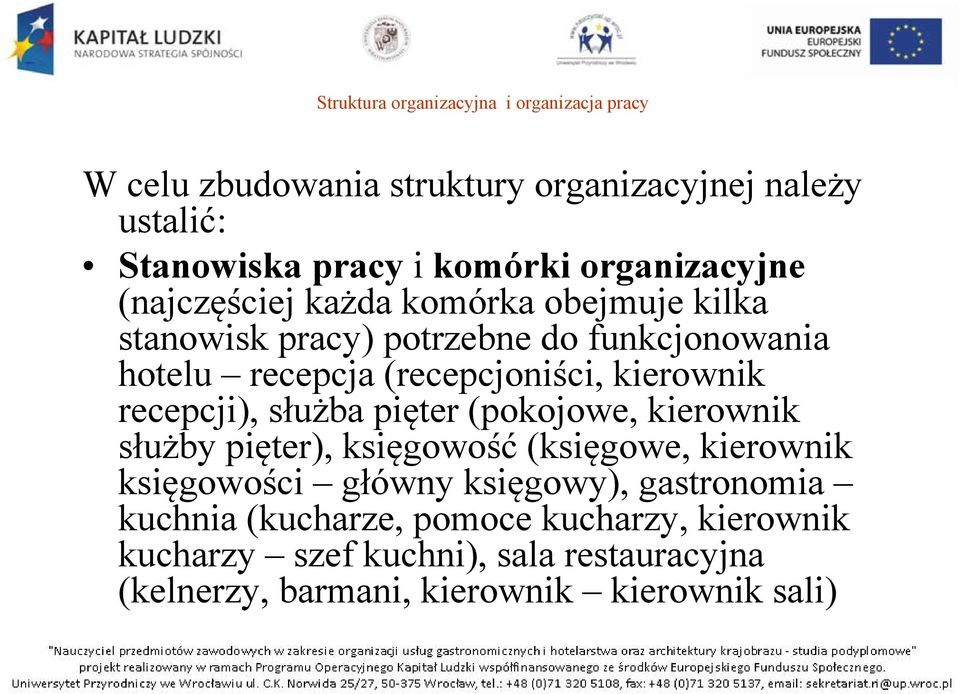 służba pięter (pokojowe, kierownik służby pięter), księgowość (księgowe, kierownik księgowości główny księgowy), gastronomia