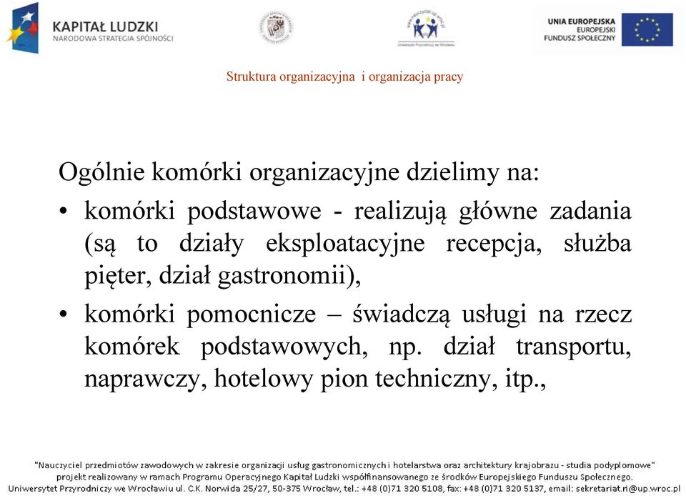 dział gastronomii), komórki pomocnicze świadczą usługi na rzecz komórek