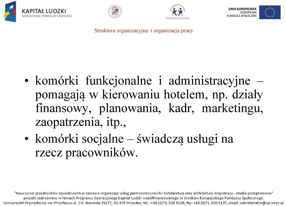 działy finansowy, planowania, kadr, marketingu,