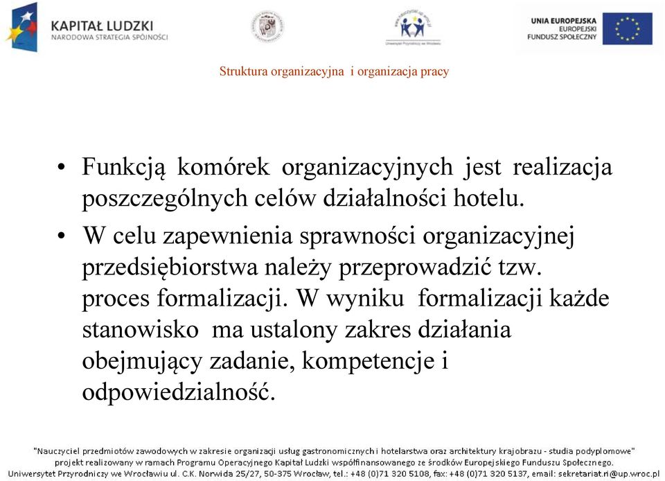 W celu zapewnienia sprawności organizacyjnej przedsiębiorstwa należy