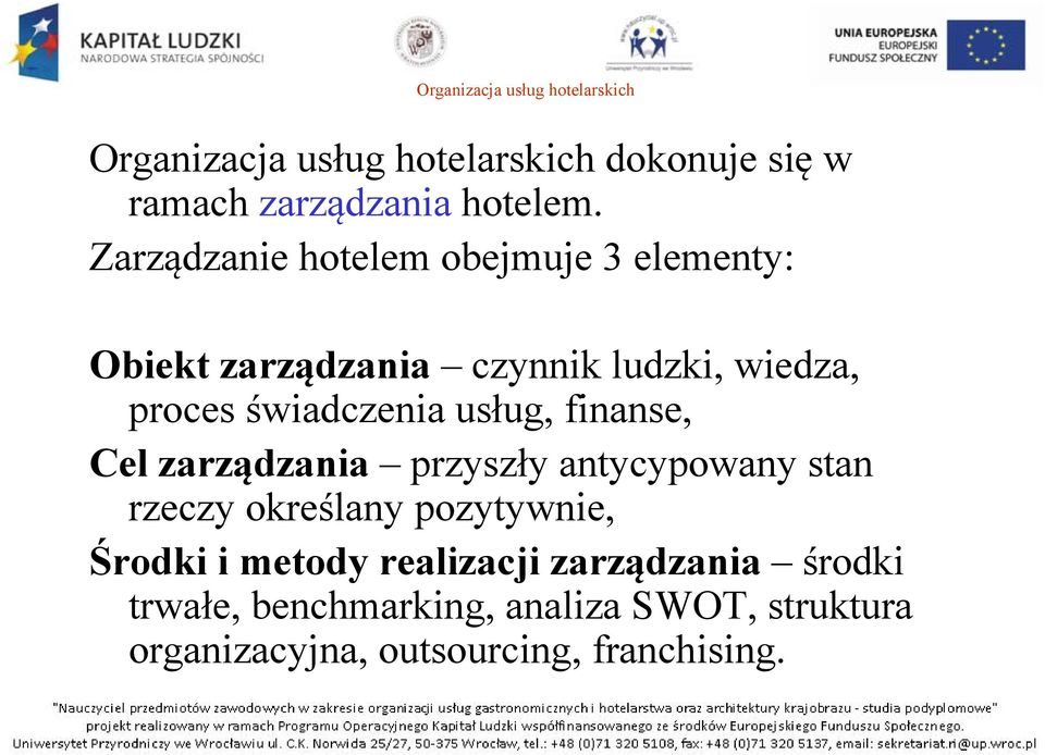 usług, finanse, Cel zarządzania przyszły antycypowany stan rzeczy określany pozytywnie, Środki i metody