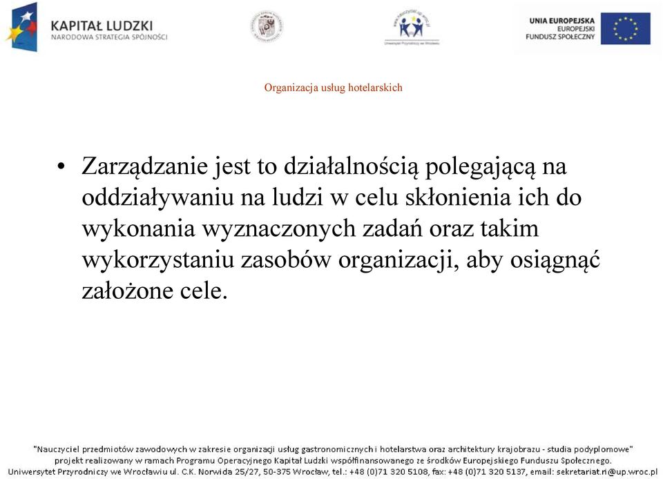 skłonienia ich do wykonania wyznaczonych zadań oraz takim