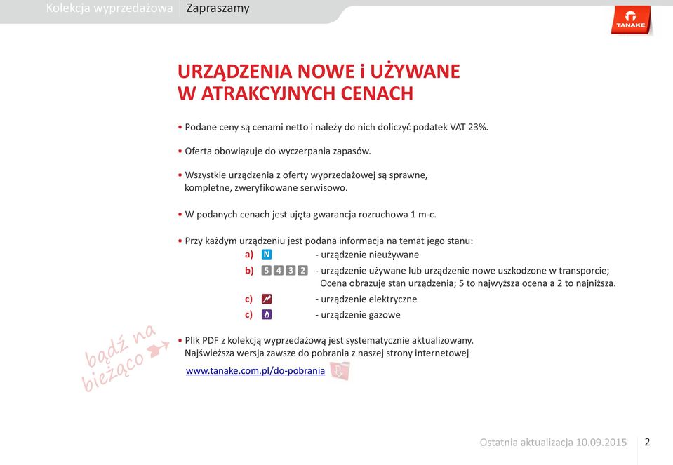 bądź na bieżąco Przy każdym urządzeniu jest podana informacja na temat jego stanu: a) urządzenie nieużywane b) c) c) 4 3 2 urządzenie używane lub urządzenie nowe uszzone w transporcie; Ocena obrazuje