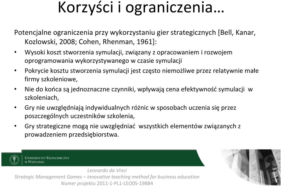 relatywnie małe firmy szkoleniowe, Nie do końca są jednoznaczne czynniki, wpływają cena efektywność symulacji w szkoleniach, Gry nie uwzględniają indywidualnych