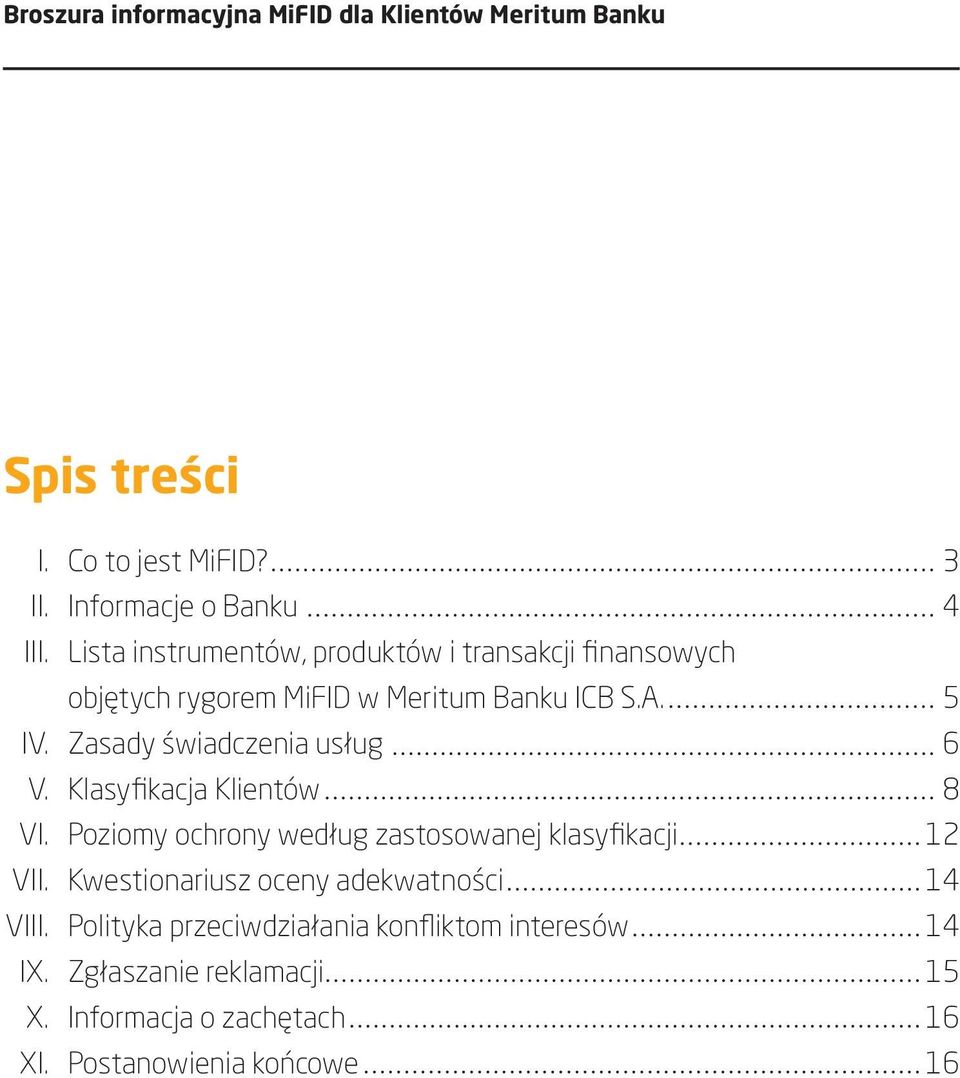 Zasady świadczenia usług 6 V. Klasyfikacja Klientów 8 VI. Poziomy ochrony według zastosowanej klasyfikacji 12 VII.