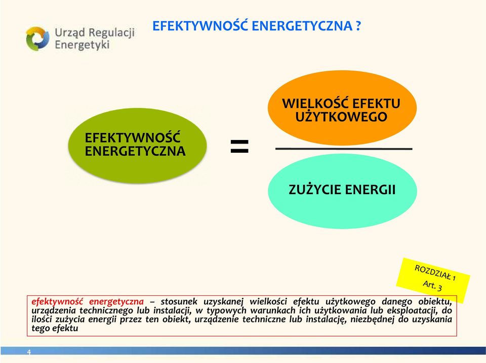 stosunek uzyskanej wielkości efektu użytkowego danego obiektu, urządzenia technicznego lub