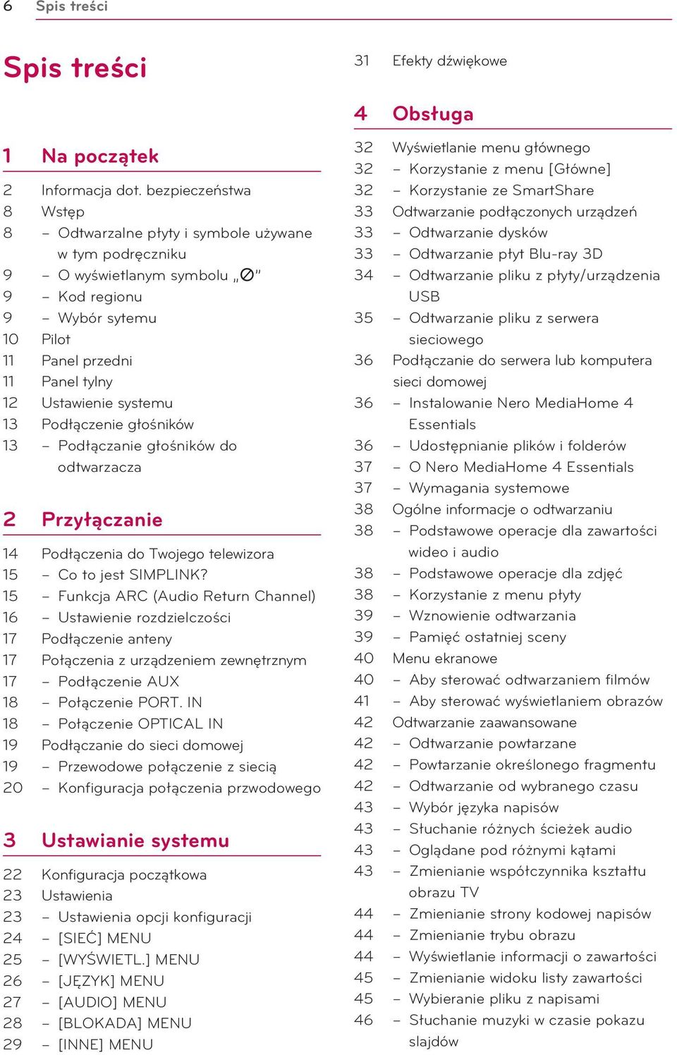 13 Podłączenie głośników 13 Podłączanie głośników do odtwarzacza 2 Przyłączanie 14 Podłączenia do Twojego telewizora 15 Co to jest SIMPLINK?