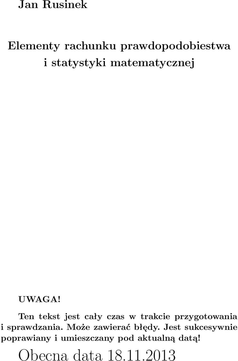 Ten tekst jest cały czas w trakcie przygotowania i sprawdzania.