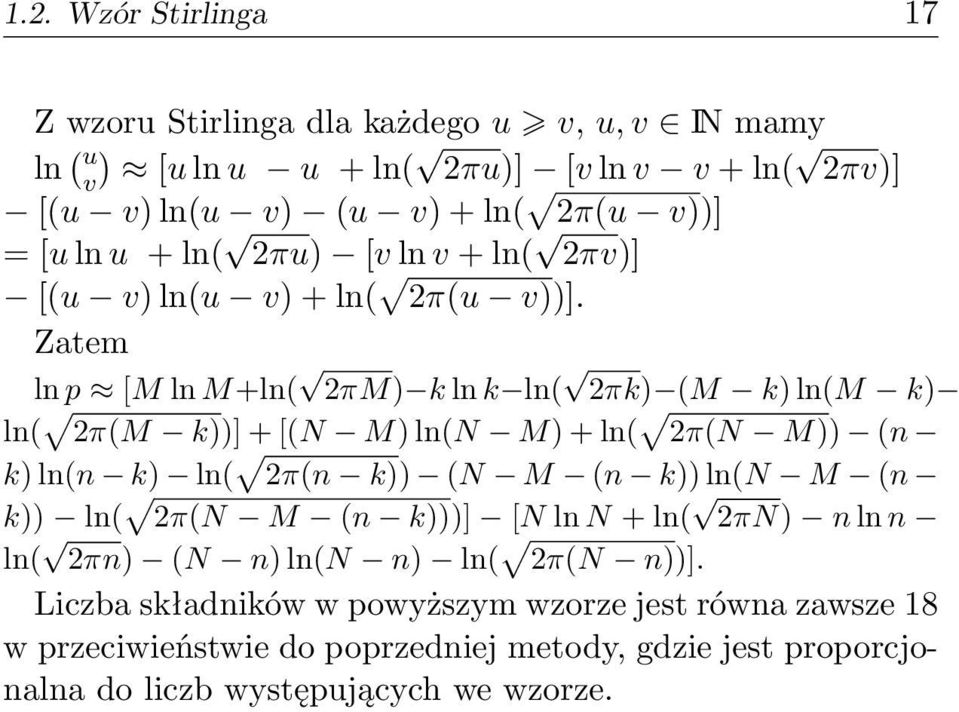 Zatem ln p [M ln M+ln( 2πM) k ln k ln( 2πk) (M k) ln(m k) ln( 2π(M k))] + [(N M) ln(n M) + ln( 2π(N M)) (n k) ln(n k) ln( 2π(n k)) (N M (n k)) ln(n M (n k))