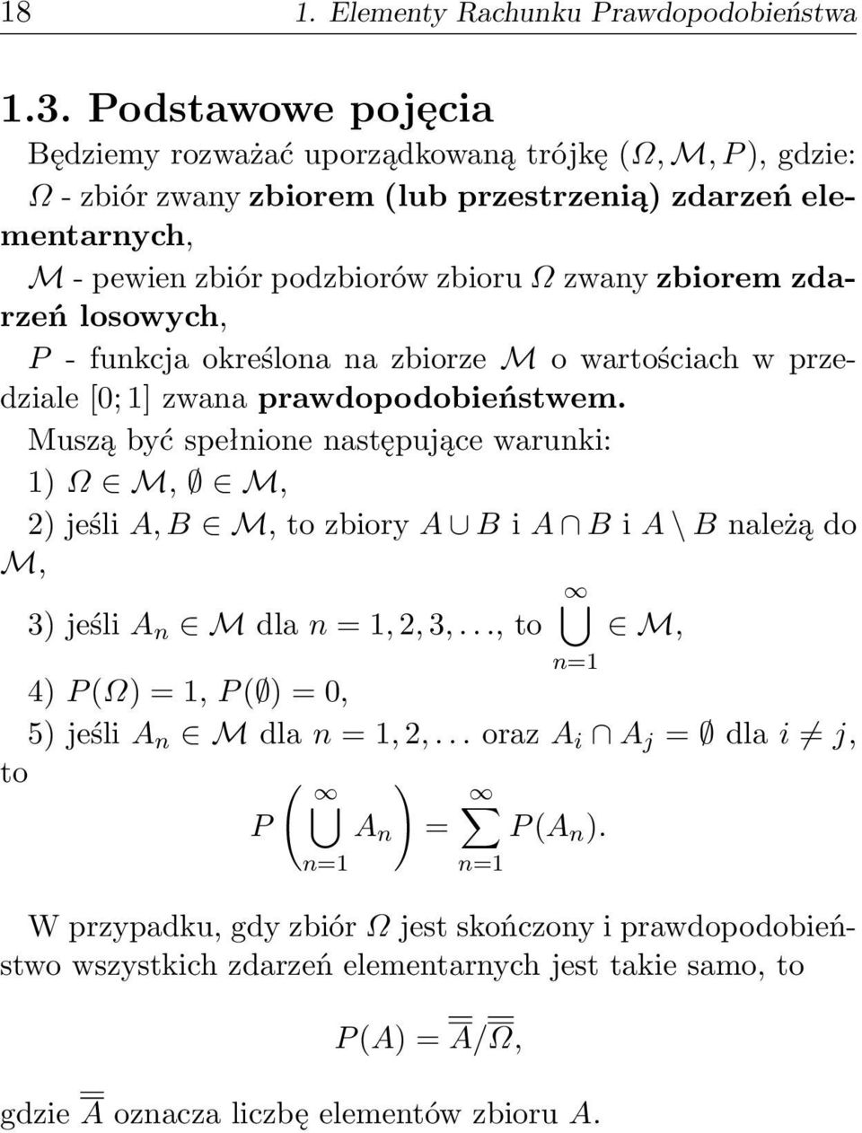 zdarzeń losowych, P - funkcja określona na zbiorze M o wartościach w przedziale [0; 1] zwana prawdopodobieństwem.