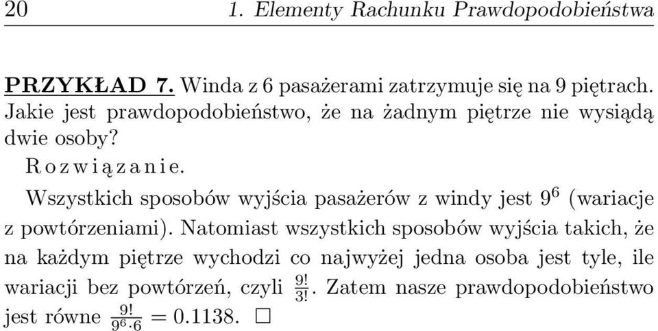 Wszystkich sposobów wyjścia pasażerów z windy jest 9 6 (wariacje z powtórzeniami).