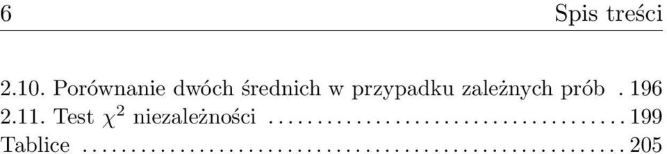 196 2.11. Test χ 2 niezależności..................................... 199 Tablice.