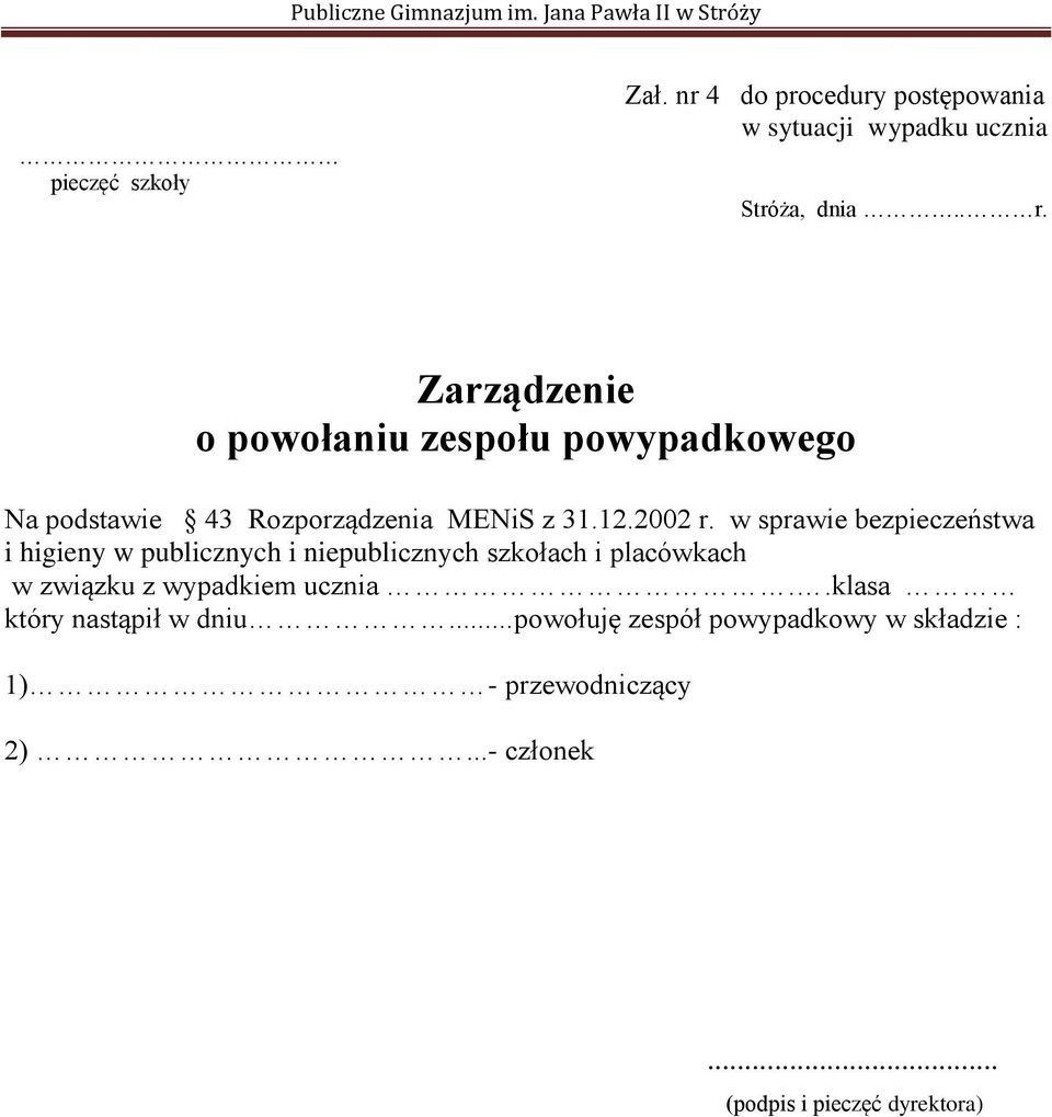 w sprawie bezpieczeństwa i higieny w publicznych i niepublicznych szkołach i placówkach w związku z wypadkiem