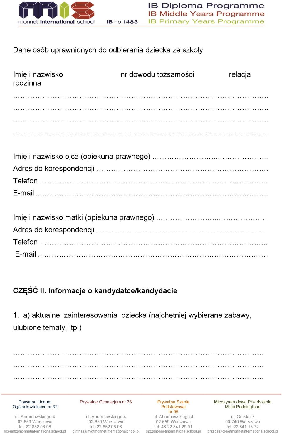 .... Imię i nazwisko matki (opiekuna prawnego)....... Adres do korespondencji Telefon... E-mail.... CZĘŚĆ II.