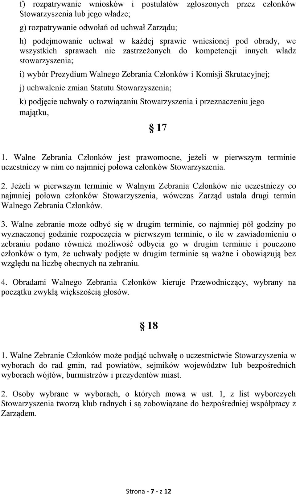 Stowarzyszenia; k) podjęcie uchwały o rozwiązaniu Stowarzyszenia i przeznaczeniu jego majątku, 17 1.