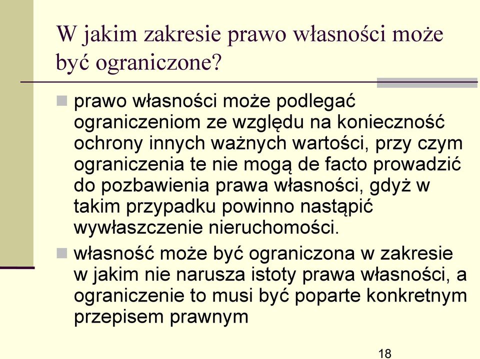 ograniczenia te nie mogą de facto prowadzić do pozbawienia prawa własności, gdyż w takim przypadku powinno nastąpić