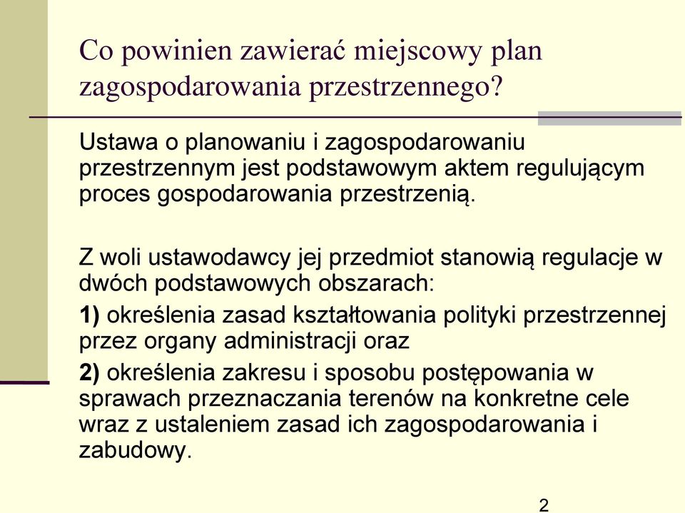 Z woli ustawodawcy jej przedmiot stanowią regulacje w dwóch podstawowych obszarach: 1) określenia zasad kształtowania polityki