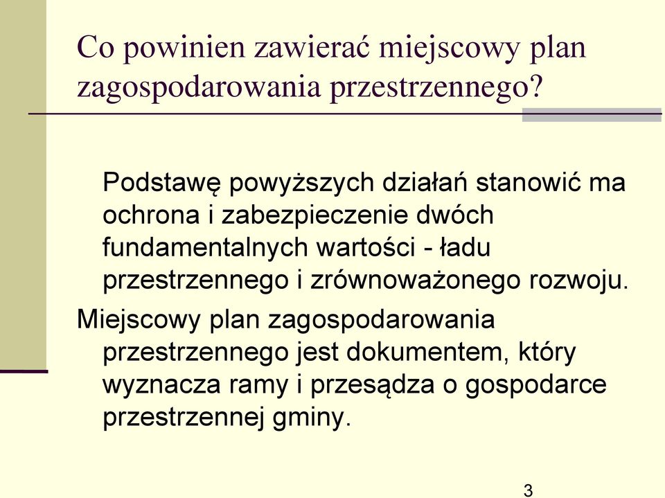 fundamentalnych wartości - ładu przestrzennego i zrównoważonego rozwoju.