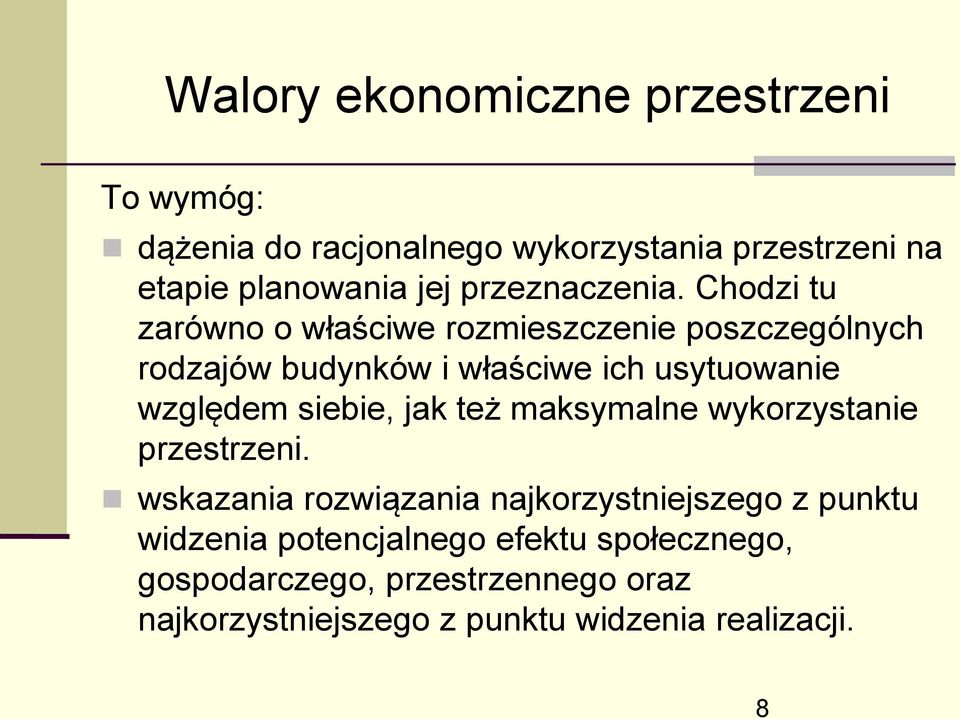 Chodzi tu zarówno o właściwe rozmieszczenie poszczególnych rodzajów budynków i właściwe ich usytuowanie względem