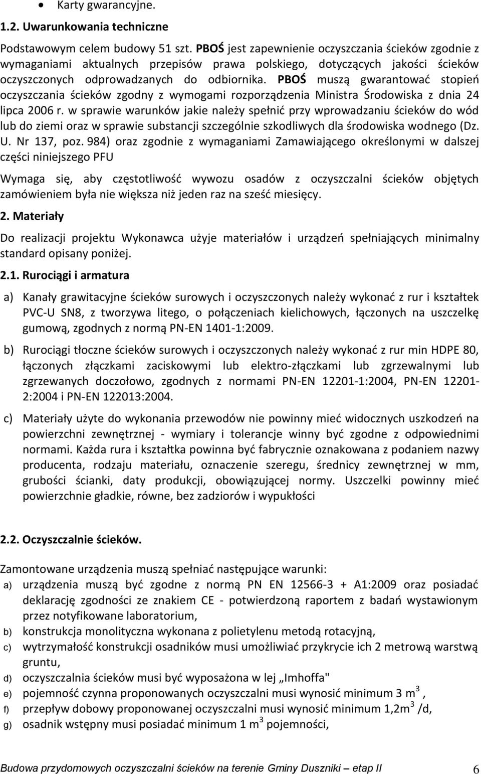 PBOŚ muszą gwarantować stopień oczyszczania ścieków zgodny z wymogami rozporządzenia Ministra Środowiska z dnia 24 lipca 2006 r.