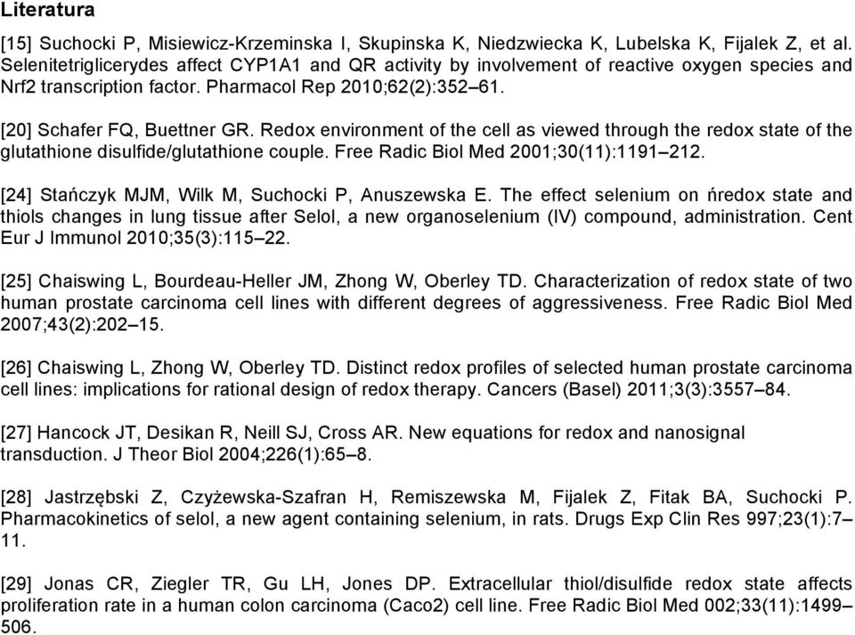 Free Radic Biol Med 21;3(11):1191 212 [24] Stańczyk MJM, Wilk M, Suchocki P, Anuszewska E The effect selenium on ńredox state and thiols changes lung tissue after Selol, a new organoselenium (IV)
