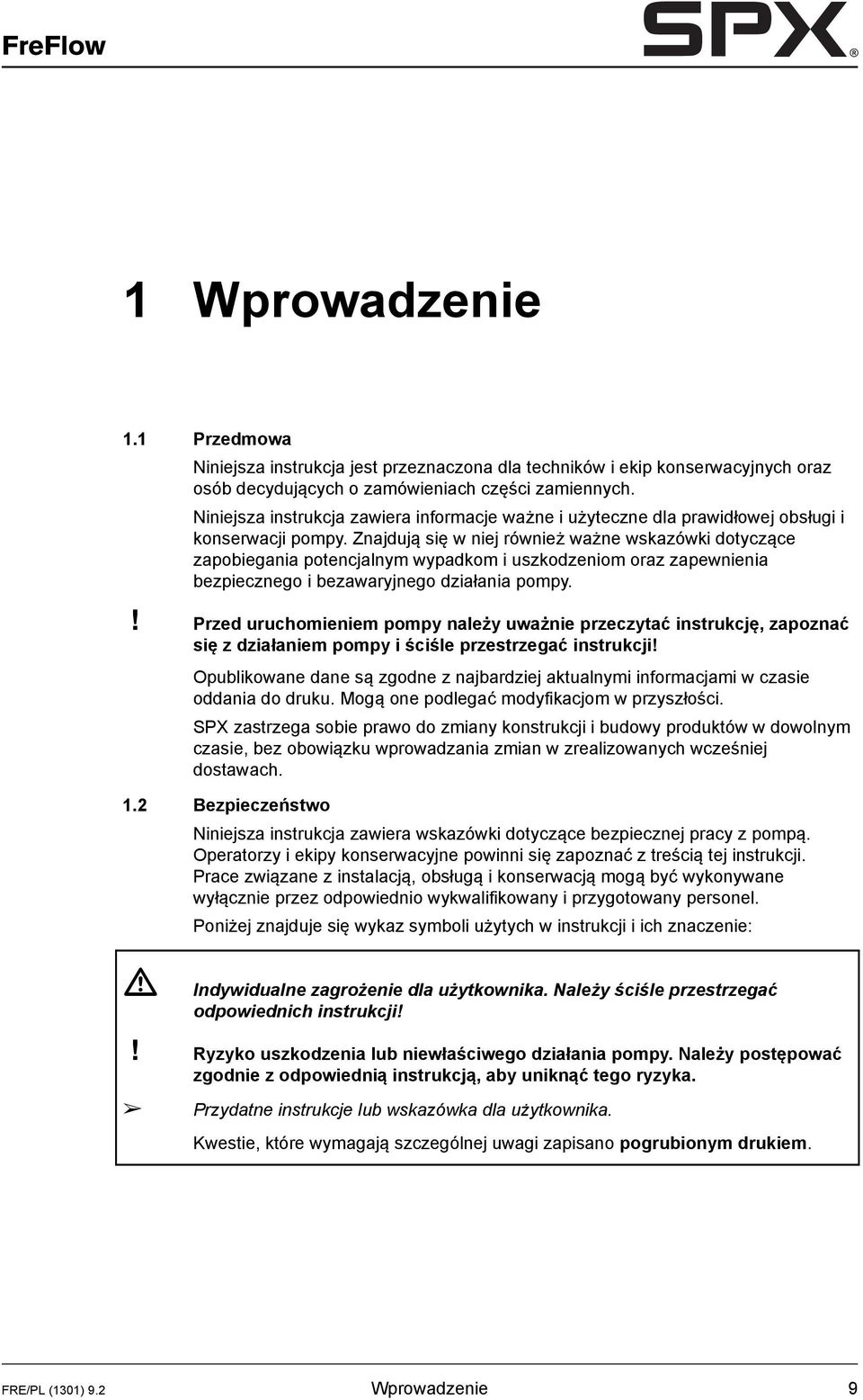 Znajdują się w niej również ważne wskazówki dotyczące zapobiegania potencjalnym wypadkom i uszkodzeniom oraz zapewnienia bezpiecznego i bezawaryjnego działania pompy.