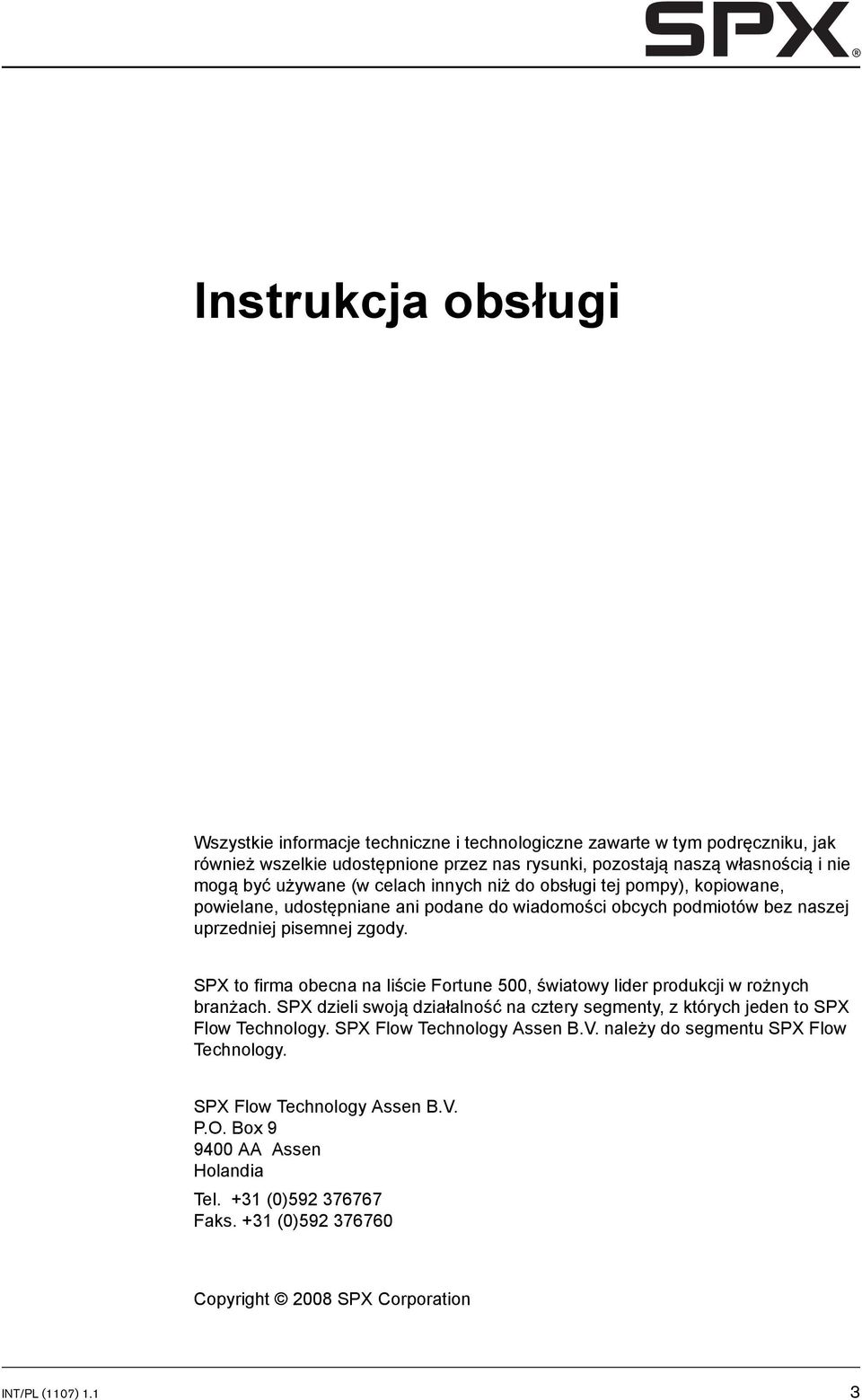 SPX to firma obecna na liście Fortune 500, światowy lider produkcji w rożnych branżach. SPX dzieli swoją działalność na cztery segmenty, z których jeden to SPX Flow Technology.