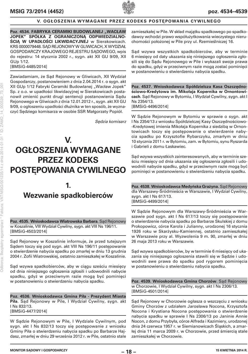 [BMSiG-4485/2014] Zawiadamiam, że Sąd Rejonowy w Gliwicach, XII Wydział Gospodarczy, postanowieniem z dnia 2.04.2014 r. o sygn. akt XII GUp 1/12 Fabryki Ceramiki Budowlanej Wacław Jopek Sp. z o.o. w upadłości likwidacyjnej w Sierakowicach postanowił zmienić punkt drugi sentencji postanowienia Sądu Rejonowego w Gliwicach z dnia 12.