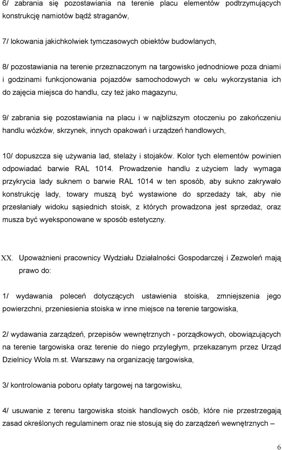 pozostawiania na placu i w najbliższym otoczeniu po zakończeniu handlu wózków, skrzynek, innych opakowań i urządzeń handlowych, 10/ dopuszcza się używania lad, stelaży i stojaków.