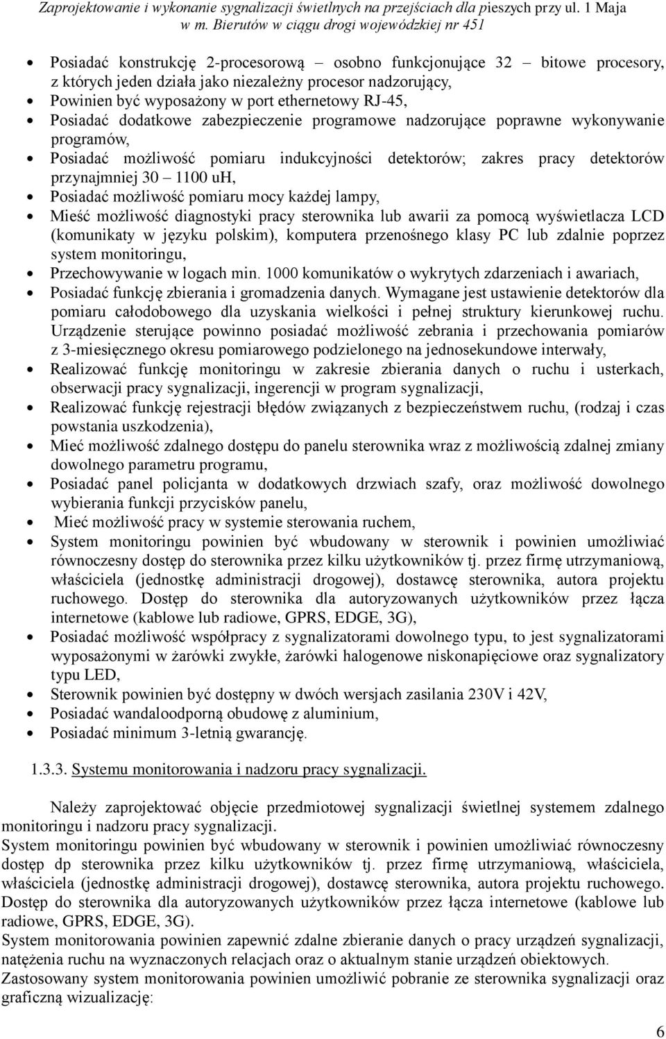 możliwość pomiaru mocy każdej lampy, Mieść możliwość diagnostyki pracy sterownika lub awarii za pomocą wyświetlacza LCD (komunikaty w języku polskim), komputera przenośnego klasy PC lub zdalnie