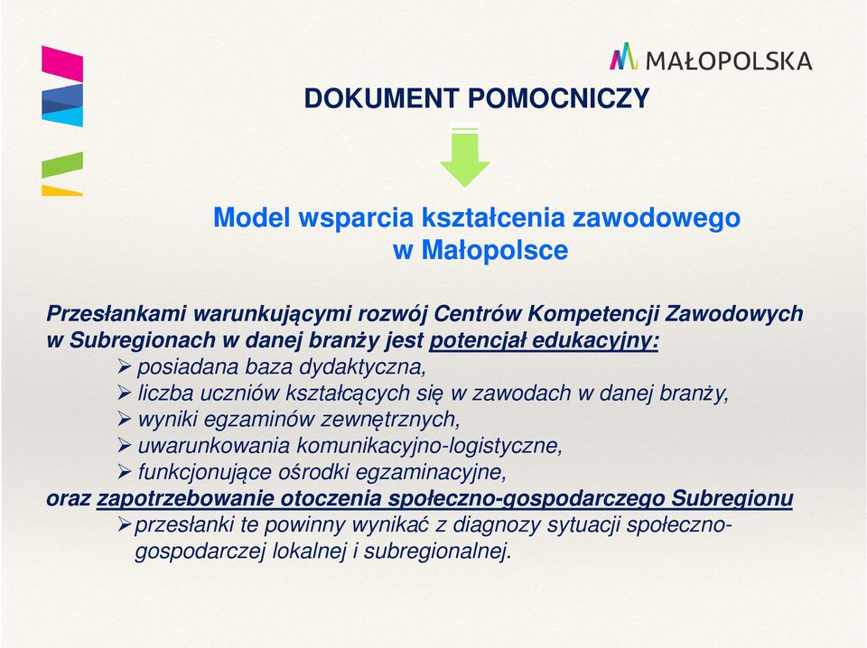 branży, wyniki egzaminów zewnętrznych, uwarunkowania komunikacyjno-logistyczne, funkcjonujące ośrodki egzaminacyjne, oraz zapotrzebowanie