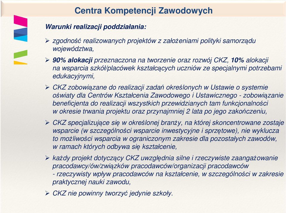 Kształcenia Zawodowego i Ustawicznego - zobowiązanie beneficjenta do realizacji wszystkich przewidzianych tam funkcjonalności w okresie trwania projektu oraz przynajmniej 2 lata po jego zakończeniu,