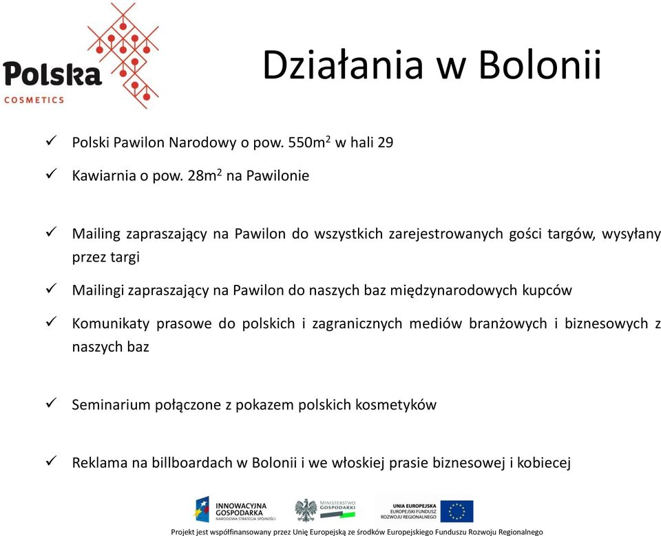 Mailingi zapraszający na Pawilon do naszych baz międzynarodowych kupców Komunikaty prasowe do polskich i zagranicznych