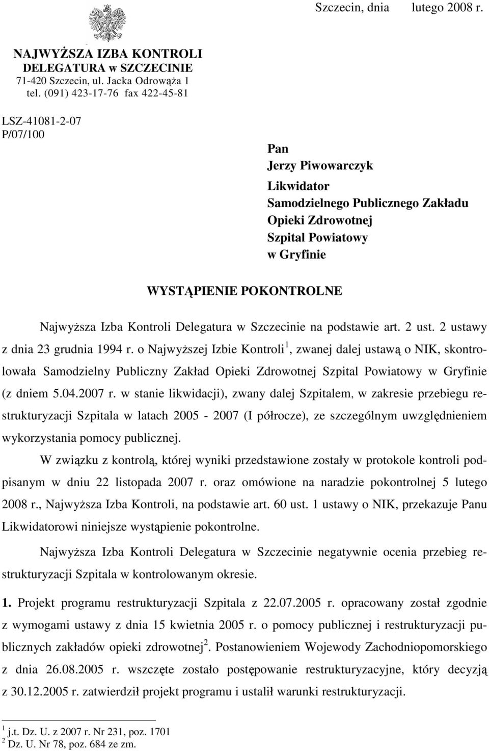NajwyŜsza Izba Kontroli Delegatura w Szczecinie na podstawie art. 2 ust. 2 ustawy z dnia 23 grudnia 1994 r.