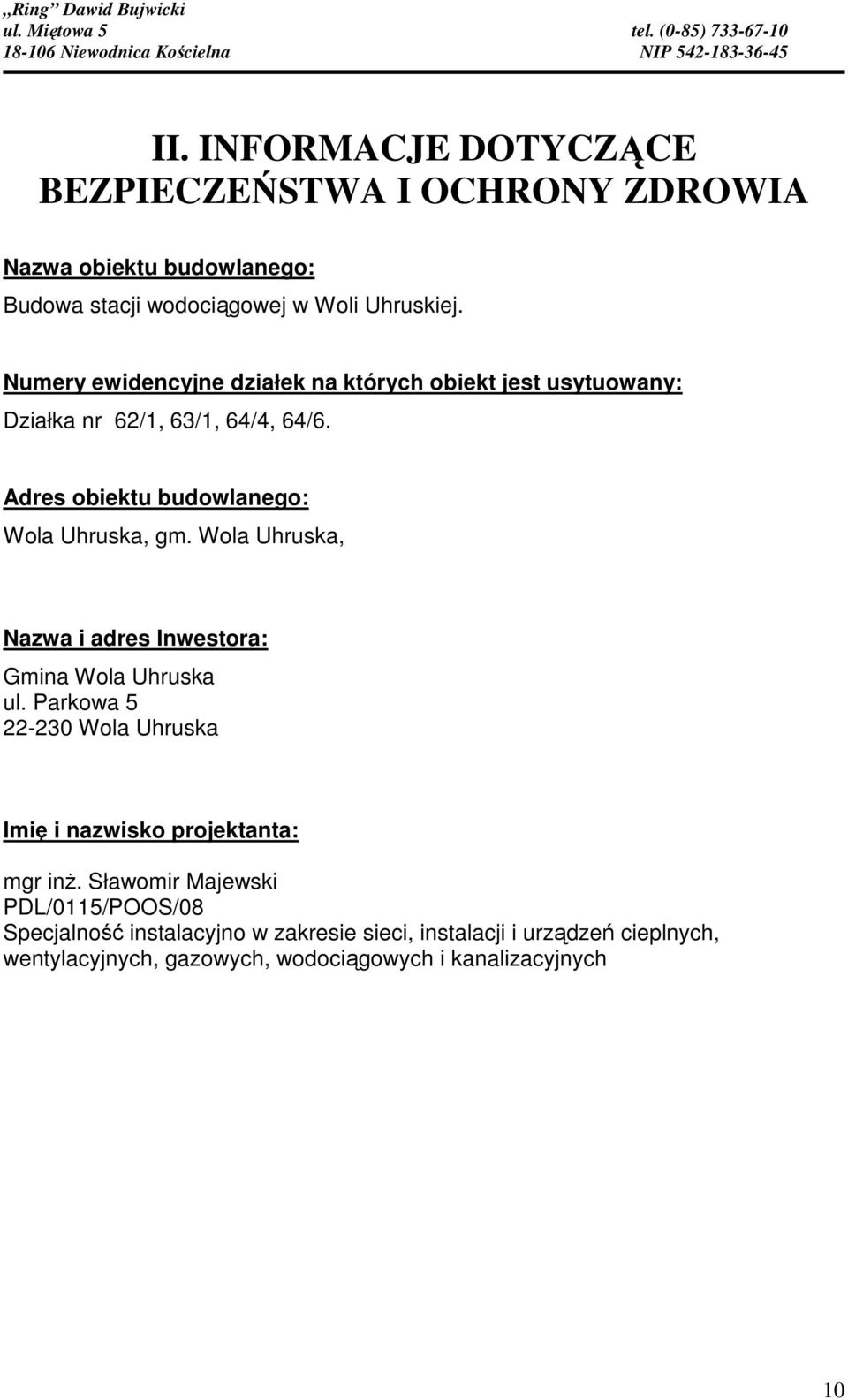 Wola Uhruska, Nazwa i adres Inwestora: Gmina Wola Uhruska ul. Parkowa 5 22-230 Wola Uhruska Imię i nazwisko projektanta: mgr inż.