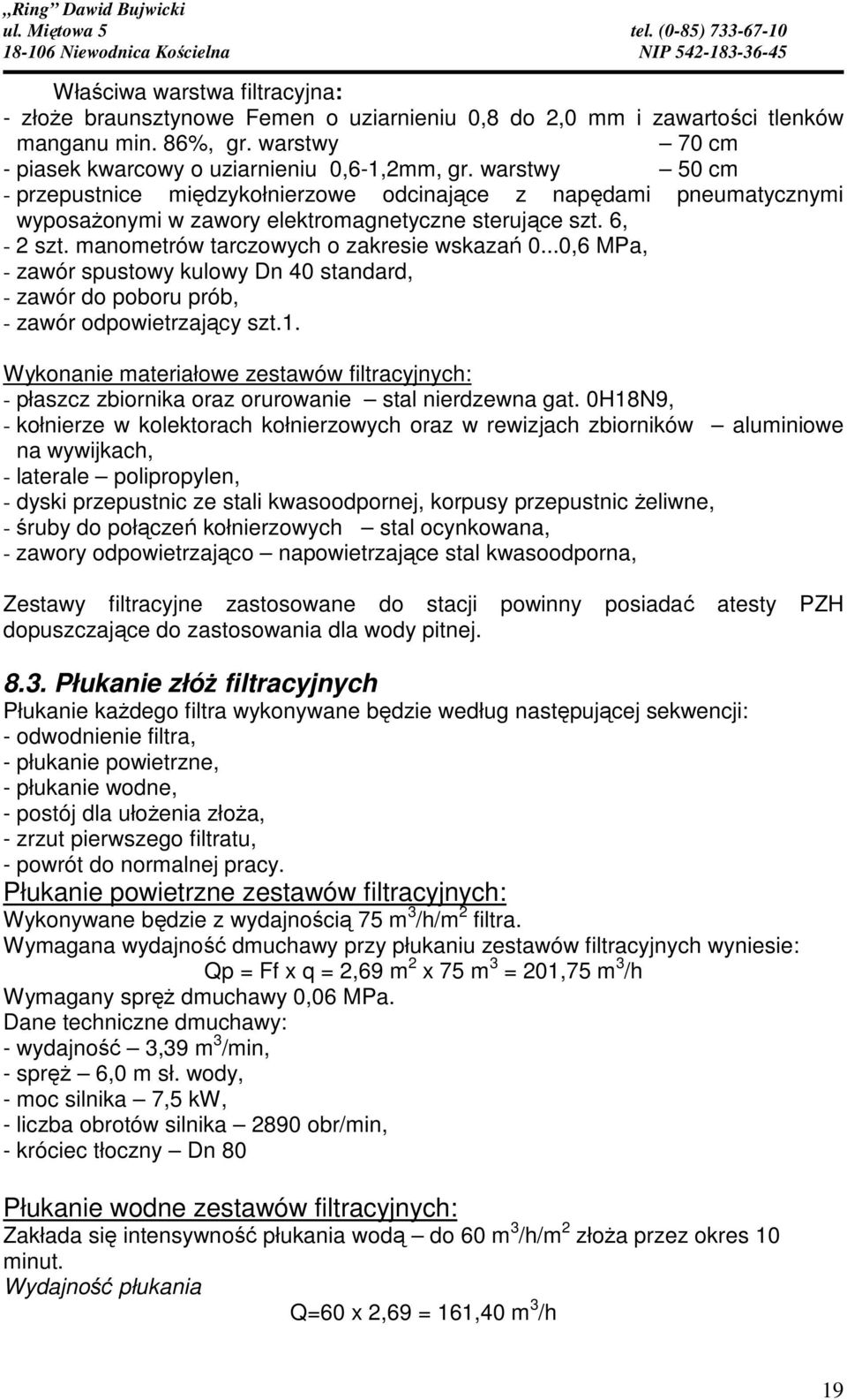 ..0,6 MPa, - zawór spustowy kulowy Dn 40 standard, - zawór do poboru prób, - zawór odpowietrzający szt.1.