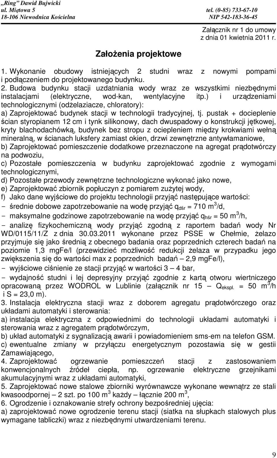 pustak + docieplenie ścian styropianem 12 cm i tynk silikonowy, dach dwuspadowy o konstrukcji jętkowej, kryty blachodachówką, budynek bez stropu z ociepleniem między krokwiami wełną mineralną, w