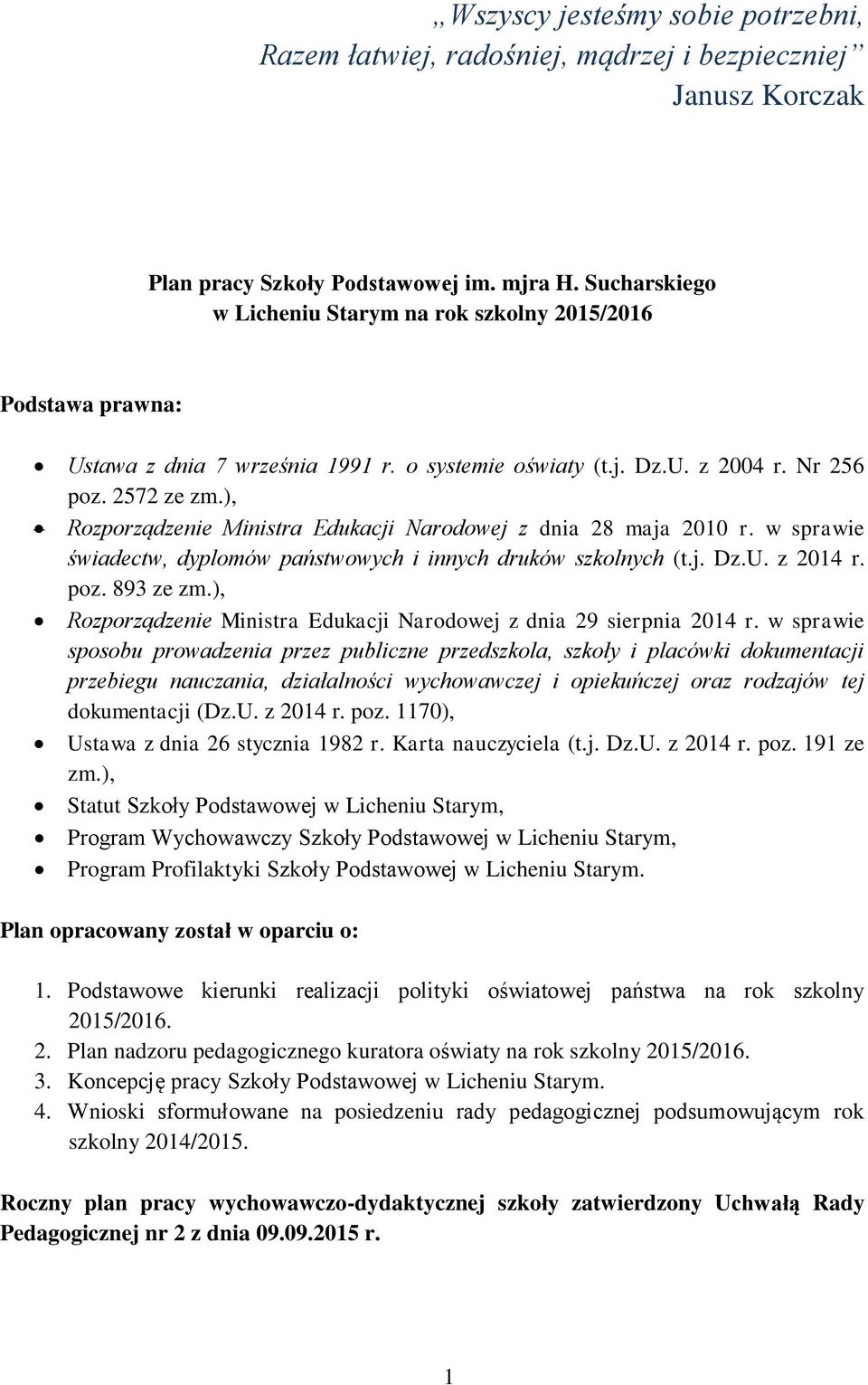 ), Rozporządzenie Ministra Edukacji Narodowej z dnia 28 maja 2010 r. w sprawie świadectw, dyplomów państwowych i innych druków szkolnych (t.j. Dz.U. z 2014 r. poz. 893 ze zm.