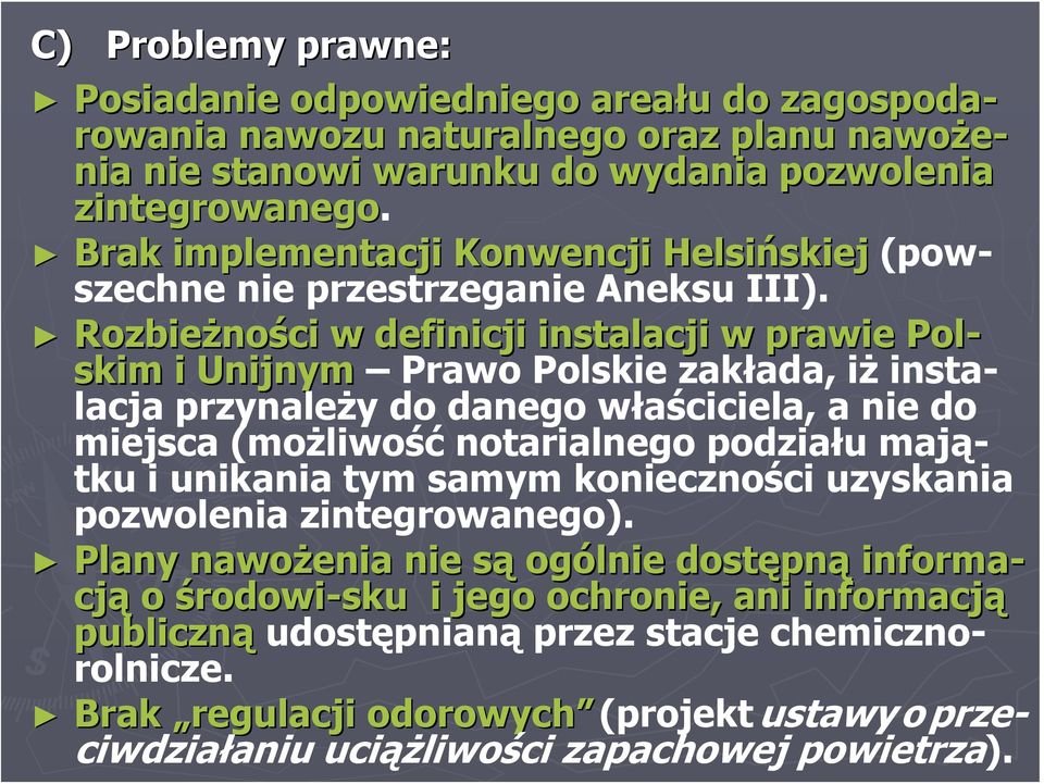 Rozbieżności w definicji instalacji w prawie Pol- skim i Unijnym Prawo Polskie zakłada, iż instalacja przynależy do danego właściciela, a nie do miejsca (możliwość notarialnego podziału majątku