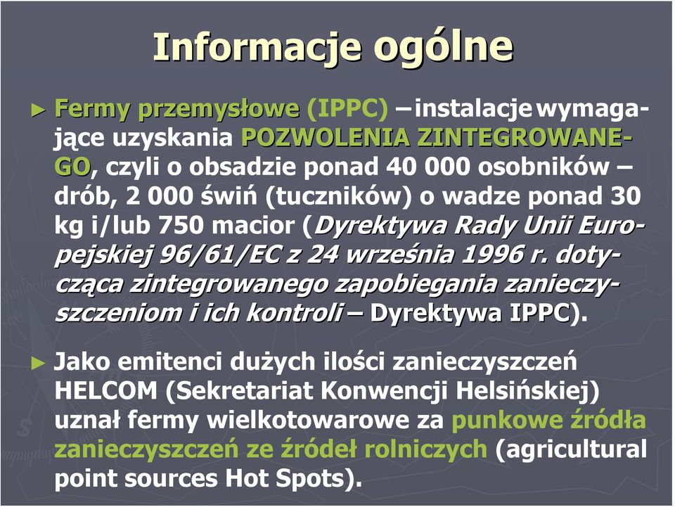 doty- cząca zintegrowanego zapobiegania zanieczy- szczeniom i ich kontroli Dyrektywa IPPC).