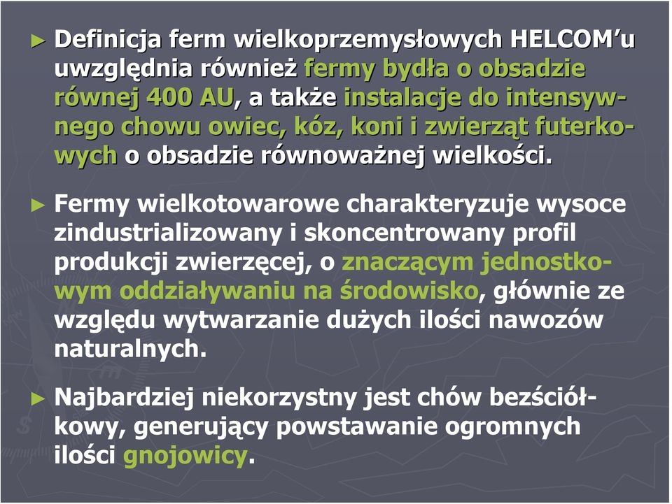 Fermy wielkotowarowe charakteryzuje wysoce zindustrializowany i skoncentrowany profil produkcji zwierzęcej, o znaczącym jednostkowym