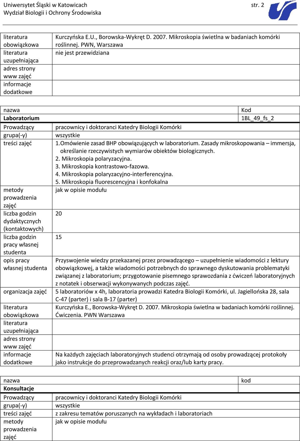 Mikroskopia polaryzacyjna. 3. Mikroskopia kontrastowo-fazowa. 4. Mikroskopia polaryzacyjno-interferencyjna. 5.